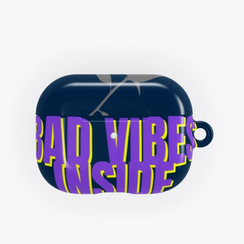 BadVIbesInside Airpod Pro case